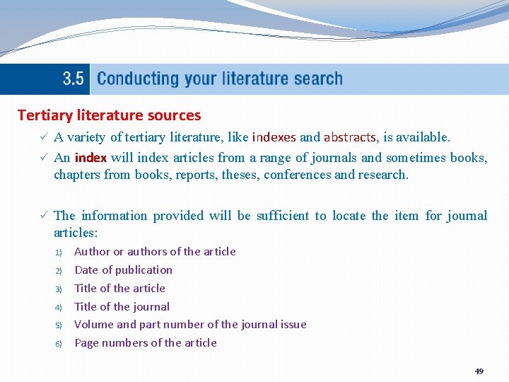 Tertiary literature sources ü A variety of tertiary literature, like indexes and abstracts, is