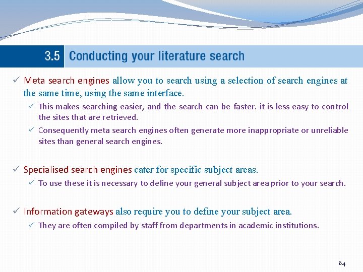 ü Meta search engines allow you to search using a selection of search engines