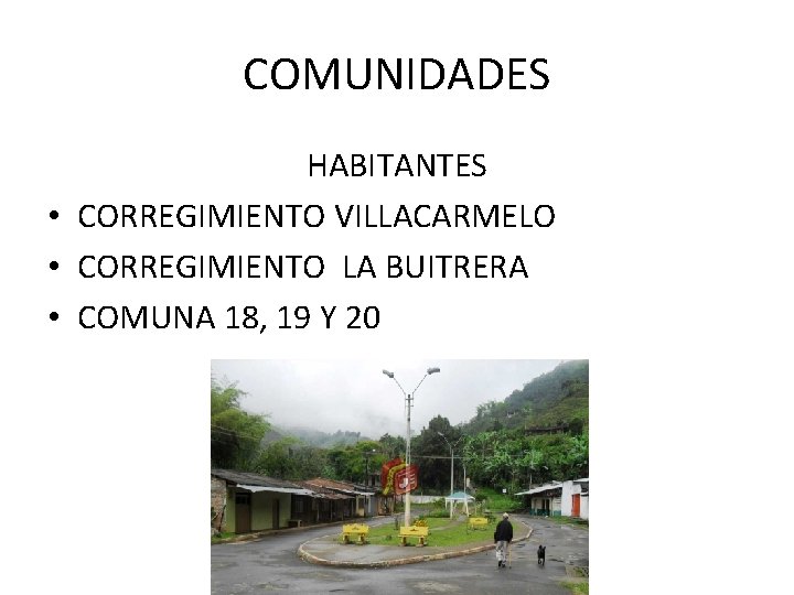 COMUNIDADES HABITANTES • CORREGIMIENTO VILLACARMELO • CORREGIMIENTO LA BUITRERA • COMUNA 18, 19 Y