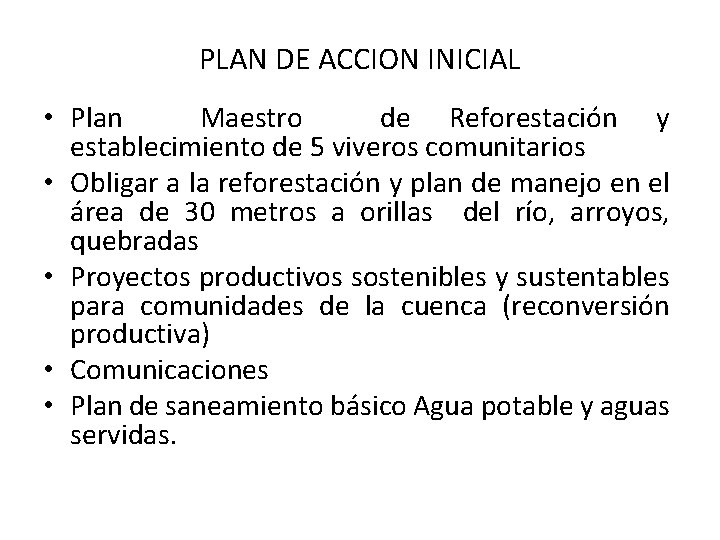 PLAN DE ACCION INICIAL • Plan Maestro de Reforestación y establecimiento de 5 viveros