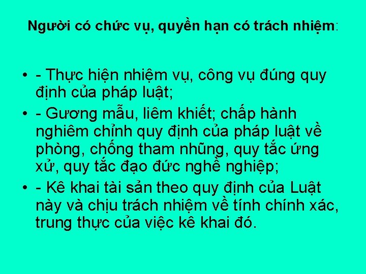 Người có chức vụ, quyền hạn có trách nhiệm: • - Thực hiện nhiệm