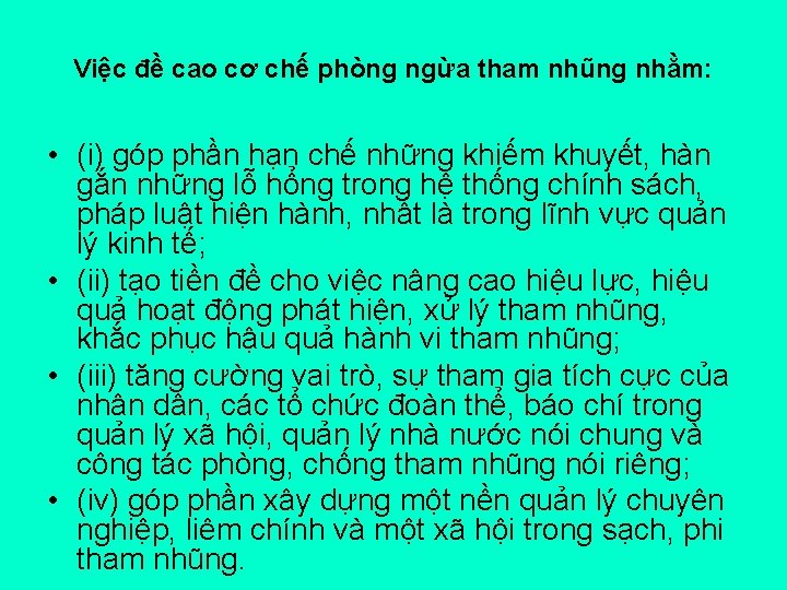 Việc đề cao cơ chế phòng ngừa tham nhũng nhằm: • (i) góp phần