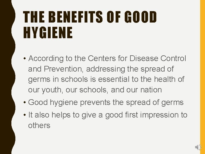 THE BENEFITS OF GOOD HYGIENE • According to the Centers for Disease Control and