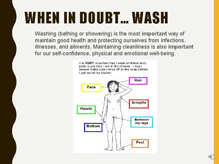 WHEN IN DOUBT… WASH Washing (bathing or showering) is the most important way of
