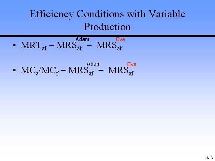 Efficiency Conditions with Variable Production Adam Eve • MRTaf = MRSaf Adam Eve • Efficiency Conditions with Variable Production Adam Eve • MRTaf = MRSaf Adam Eve •