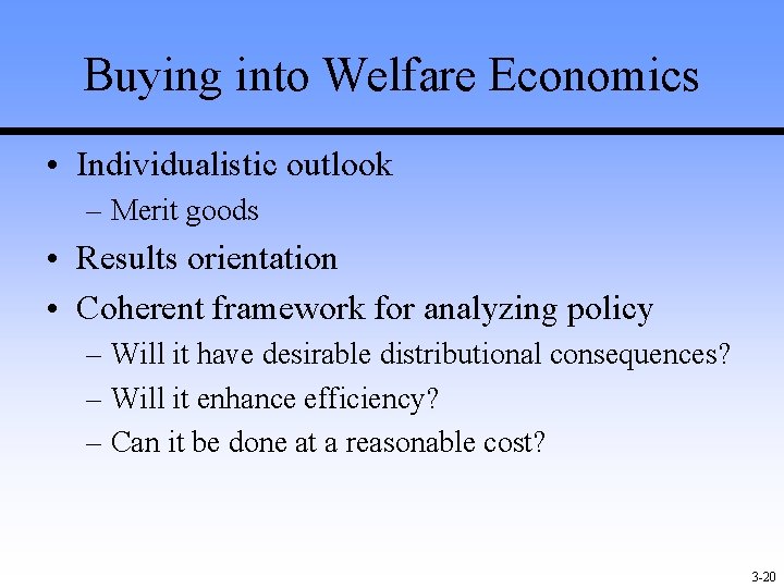 Buying into Welfare Economics • Individualistic outlook – Merit goods • Results orientation • Buying into Welfare Economics • Individualistic outlook – Merit goods • Results orientation •