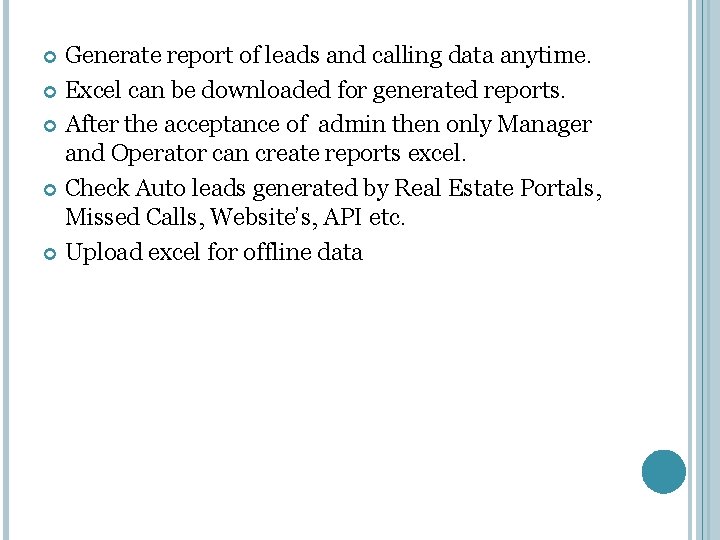 Generate report of leads and calling data anytime. Excel can be downloaded for generated