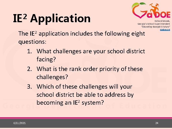 2 IE Application Richard Woods, Georgia’s School Superintendent “Educating Georgia’s Future” gadoe. org The