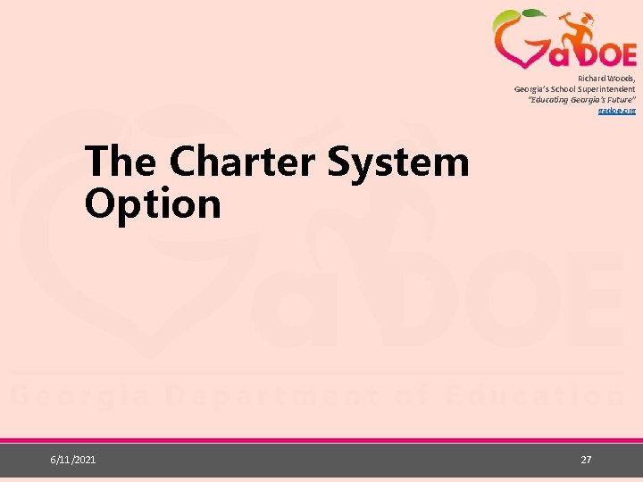 Richard Woods, Georgia’s School Superintendent “Educating Georgia’s Future” gadoe. org The Charter System Option