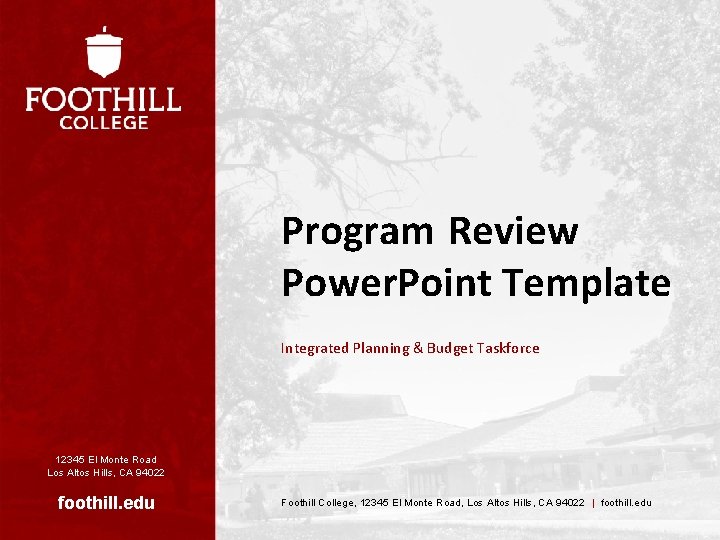 Program Review Power. Point Template Integrated Planning & Budget Taskforce 12345 El Monte Road