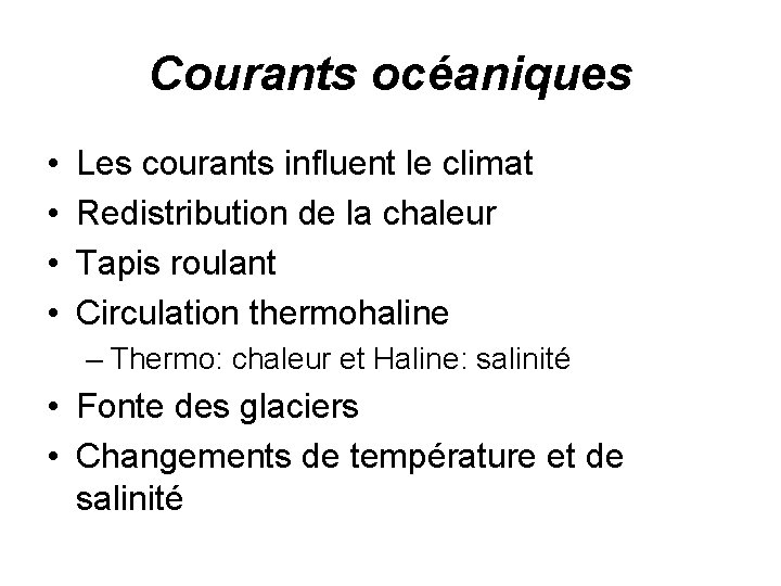 Courants océaniques • • Les courants influent le climat Redistribution de la chaleur Tapis
