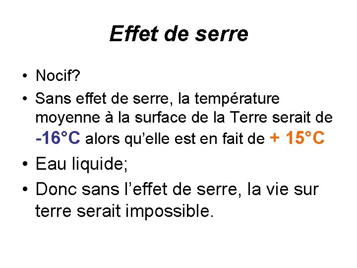 Effet de serre • Nocif? • Sans effet de serre, la température moyenne à