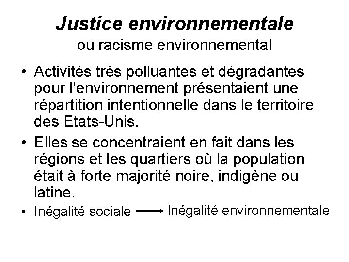 Justice environnementale ou racisme environnemental • Activités très polluantes et dégradantes pour l’environnement présentaient