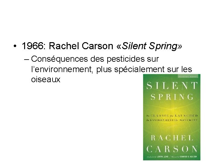  • 1966: Rachel Carson «Silent Spring» – Conséquences des pesticides sur l’environnement, plus
