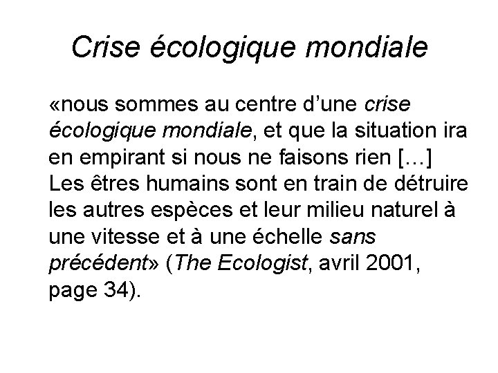 Crise écologique mondiale «nous sommes au centre d’une crise écologique mondiale, et que la