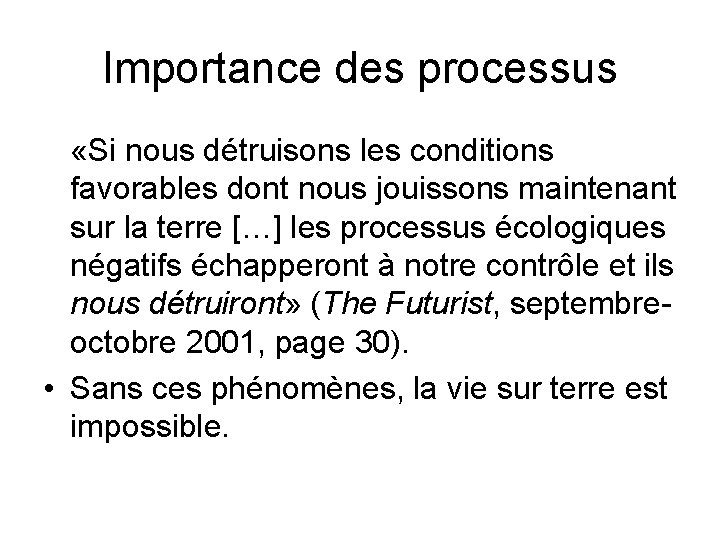 Importance des processus «Si nous détruisons les conditions favorables dont nous jouissons maintenant sur