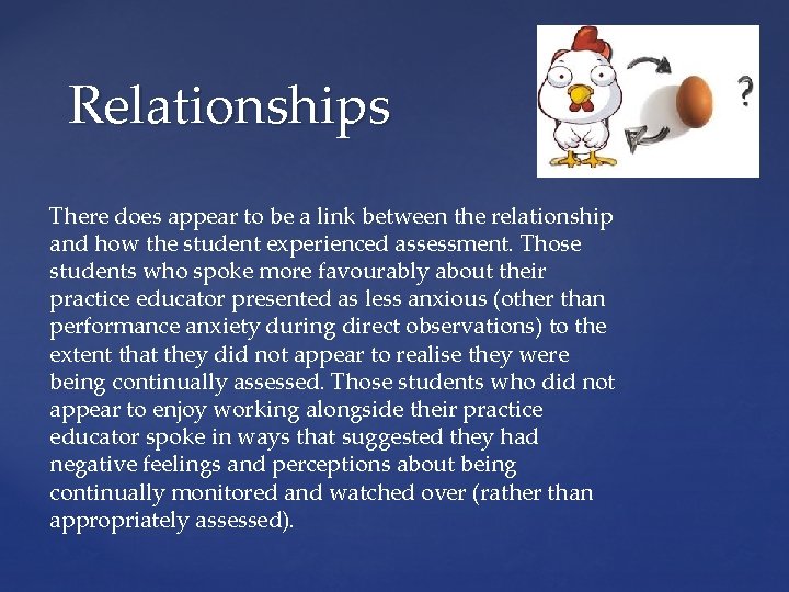 Relationships There does appear to be a link between the relationship and how the