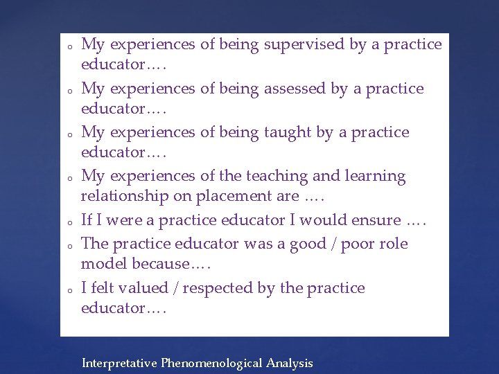 o o o o My experiences of being supervised by a practice educator…. My