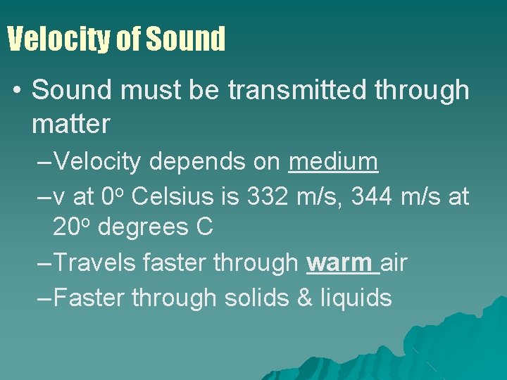 Velocity of Sound • Sound must be transmitted through matter –Velocity depends on medium