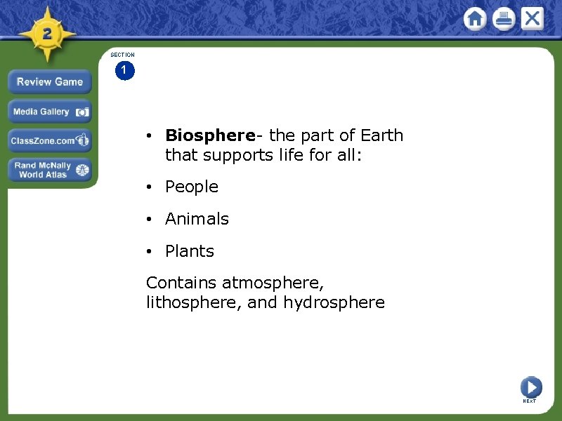 SECTION 1 • Biosphere- the part of Earth that supports life for all: •