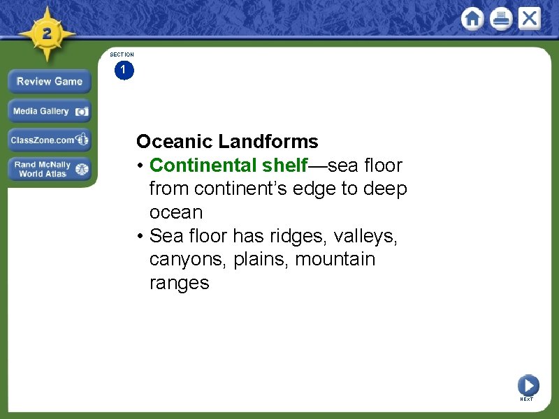 SECTION 1 Oceanic Landforms • Continental shelf—sea floor from continent’s edge to deep ocean