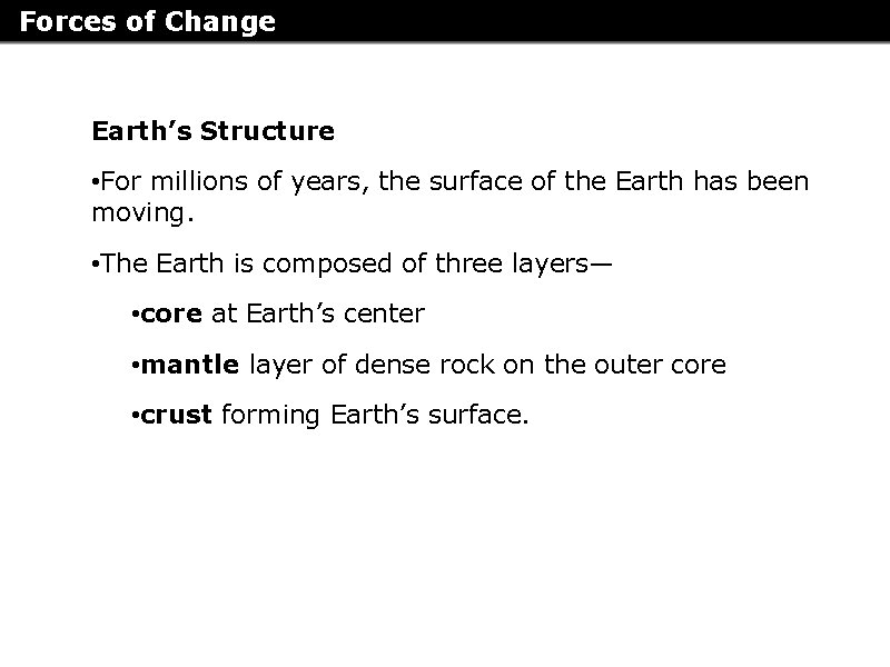 Forces of Change Earth’s Structure • For millions of years, the surface of the