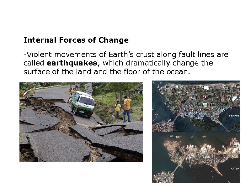 Internal Forces of Change -Violent movements of Earth’s crust along fault lines are called