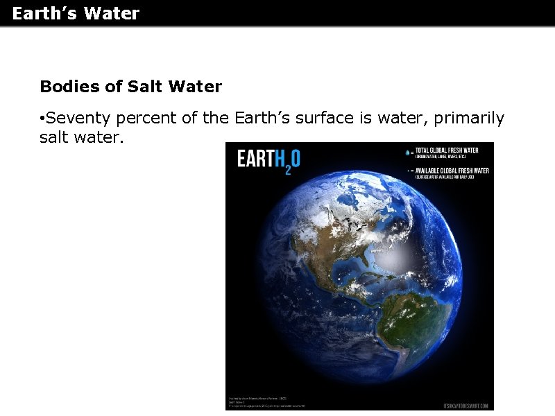 Earth’s Water Bodies of Salt Water • Seventy percent of the Earth’s surface is