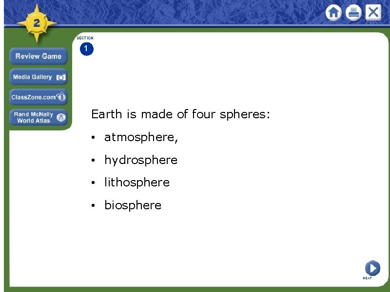 SECTION 1 Earth is made of four spheres: • atmosphere, • hydrosphere • lithosphere