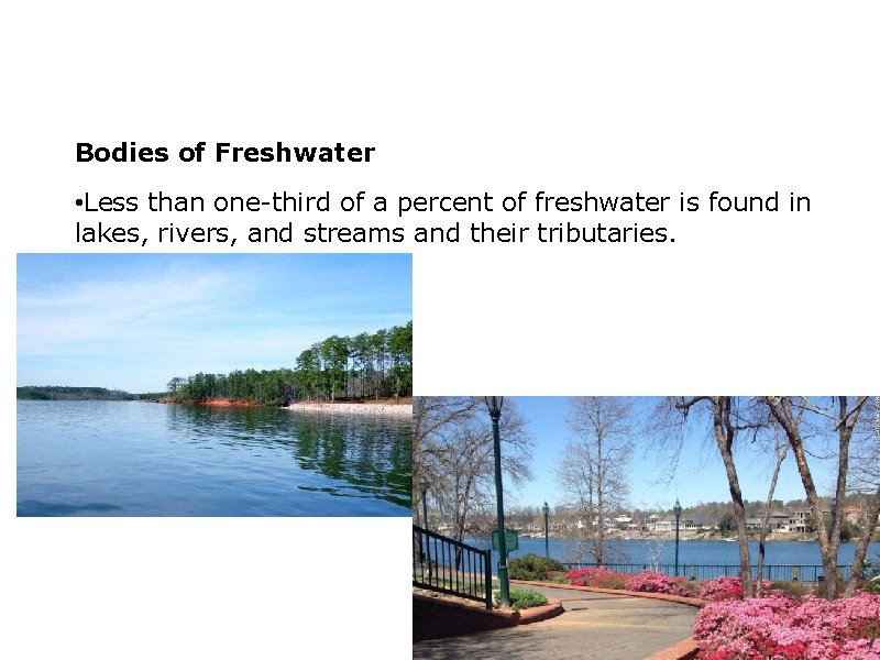 Bodies of Freshwater • Less than one-third of a percent of freshwater is found