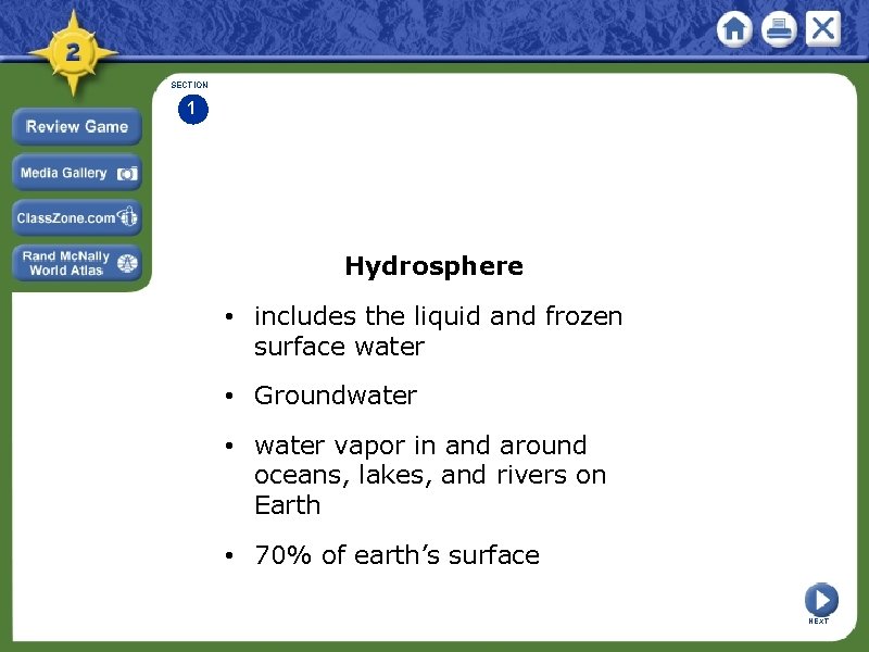 SECTION 1 Hydrosphere • includes the liquid and frozen surface water • Groundwater •
