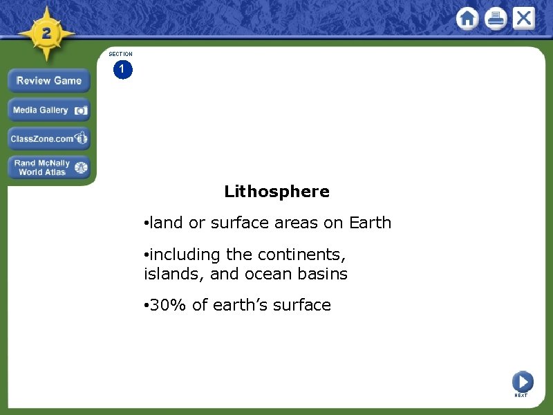 SECTION 1 Lithosphere • land or surface areas on Earth • including the continents,