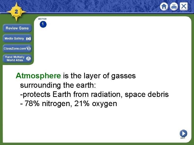 SECTION 1 Atmosphere is the layer of gasses surrounding the earth: -protects Earth from