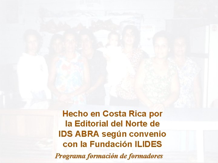 Hecho en Costa Rica por la Editorial del Norte de IDS ABRA según convenio