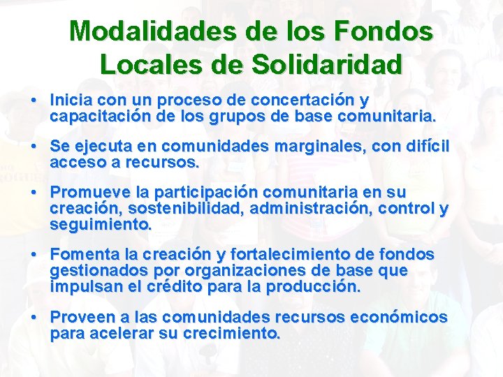 Modalidades de los Fondos Locales de Solidaridad • Inicia con un proceso de concertación