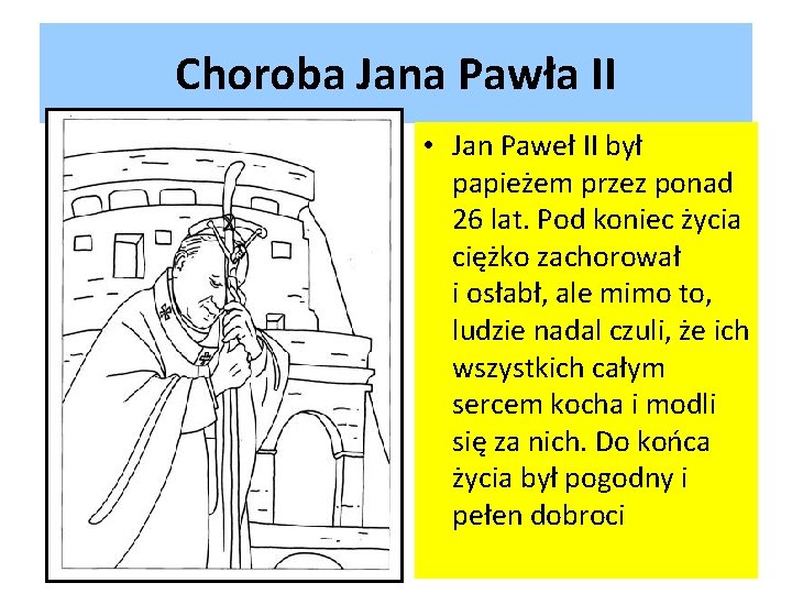 Choroba Jana Pawła II • Jan Paweł II był papieżem przez ponad 26 lat.