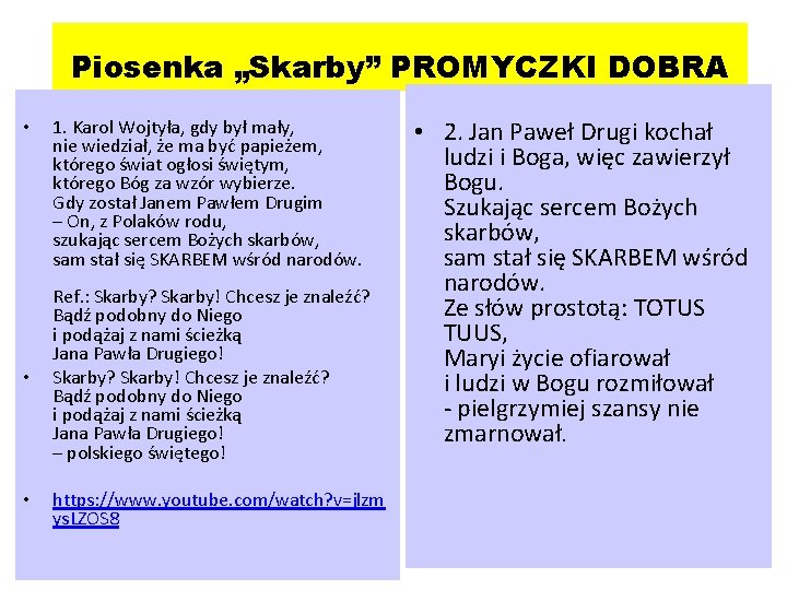 Piosenka „Skarby” PROMYCZKI DOBRA • 1. Karol Wojtyła, gdy był mały, nie wiedział, że