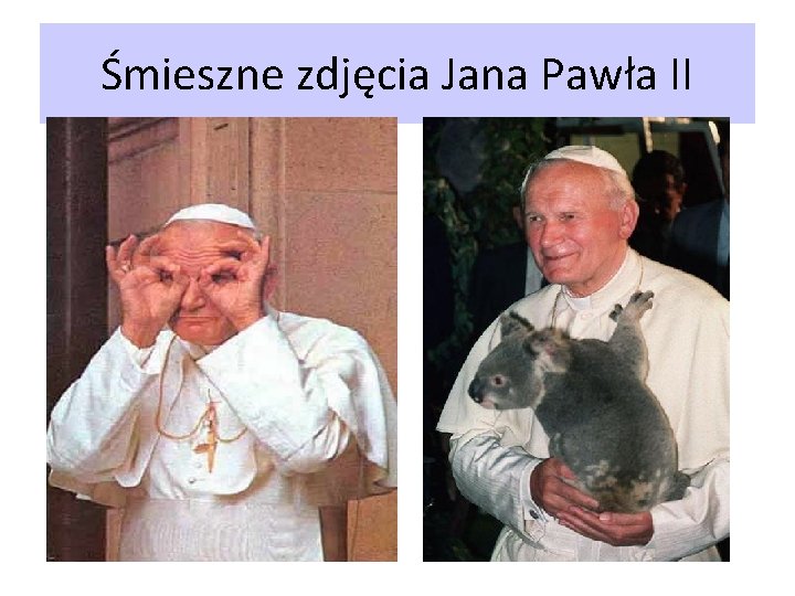 Śmieszne zdjęcia Jana Pawła II 