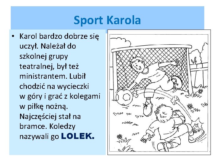 Sport Karola • Karol bardzo dobrze się uczył. Należał do szkolnej grupy teatralnej, był