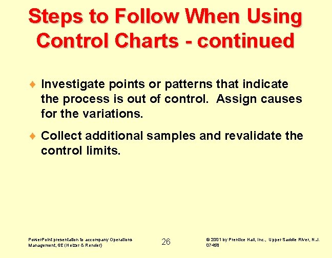Steps to Follow When Using Control Charts - continued ¨ Investigate points or patterns Steps to Follow When Using Control Charts - continued ¨ Investigate points or patterns