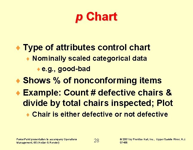 p Chart ¨ Type of attributes control chart ¨ Nominally scaled categorical data ¨ p Chart ¨ Type of attributes control chart ¨ Nominally scaled categorical data ¨