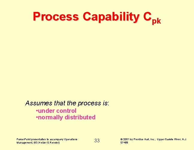 Process Capability Cpk Assumes that the process is: • under control • normally distributed Process Capability Cpk Assumes that the process is: • under control • normally distributed