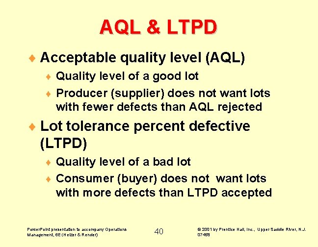 AQL & LTPD ¨ Acceptable quality level (AQL) Quality level of a good lot AQL & LTPD ¨ Acceptable quality level (AQL) Quality level of a good lot