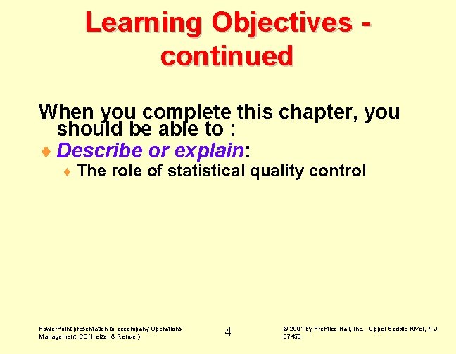 Learning Objectives continued When you complete this chapter, you should be able to : Learning Objectives continued When you complete this chapter, you should be able to :