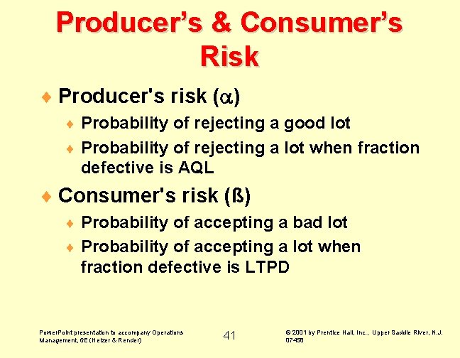 Producer’s & Consumer’s Risk ¨ Producer's risk ( ) Probability of rejecting a good Producer’s & Consumer’s Risk ¨ Producer's risk ( ) Probability of rejecting a good