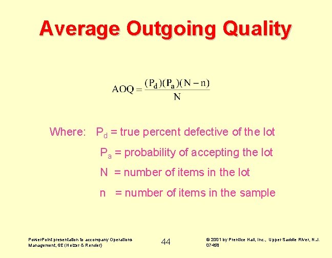 Average Outgoing Quality Where: Pd = true percent defective of the lot Pa = Average Outgoing Quality Where: Pd = true percent defective of the lot Pa =