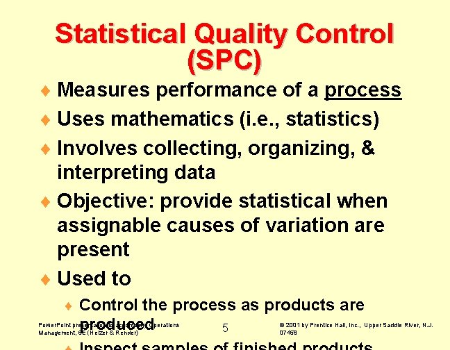 Statistical Quality Control (SPC) ¨ Measures performance of a process ¨ Uses mathematics (i. Statistical Quality Control (SPC) ¨ Measures performance of a process ¨ Uses mathematics (i.