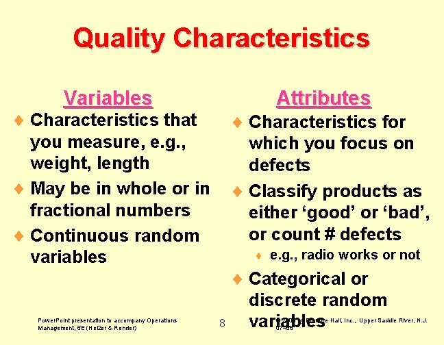 Quality Characteristics Variables ¨ Characteristics that you measure, e. g. , weight, length ¨ Quality Characteristics Variables ¨ Characteristics that you measure, e. g. , weight, length ¨