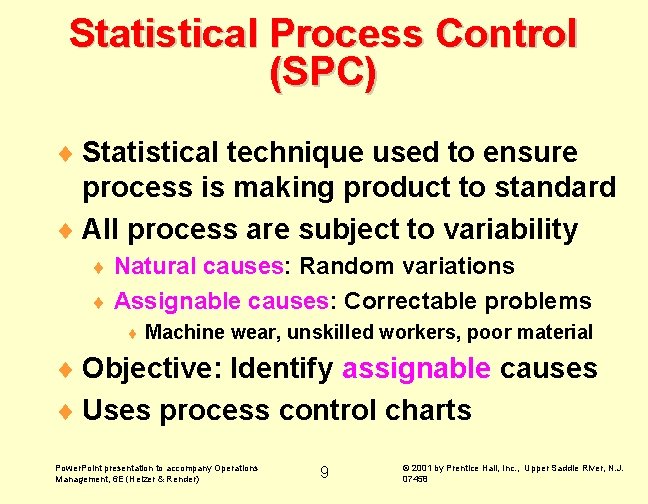 Statistical Process Control (SPC) ¨ Statistical technique used to ensure process is making product Statistical Process Control (SPC) ¨ Statistical technique used to ensure process is making product