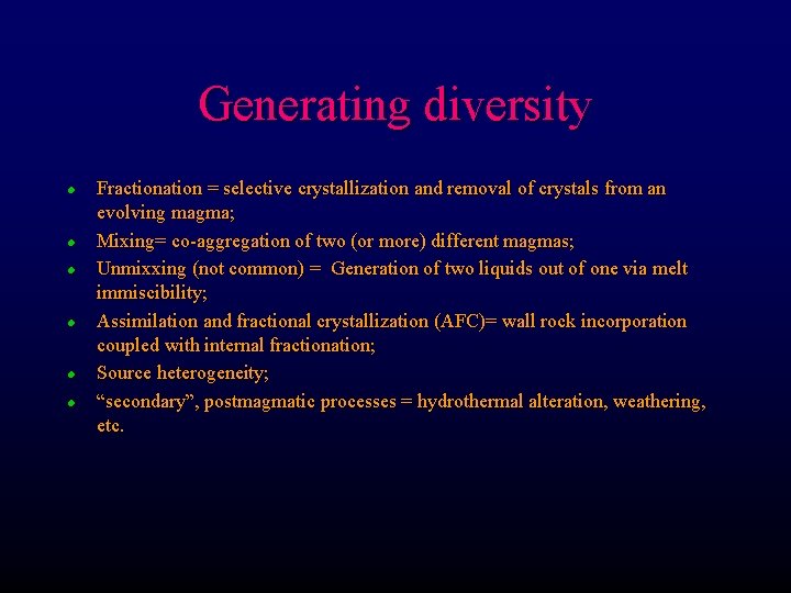 Generating diversity l l l Fractionation = selective crystallization and removal of crystals from